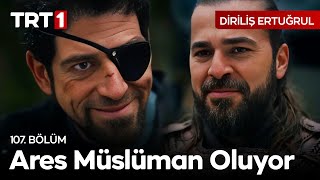 Ares Müslüman Oluyor Diriliş Ertuğrul 107 Bölüm