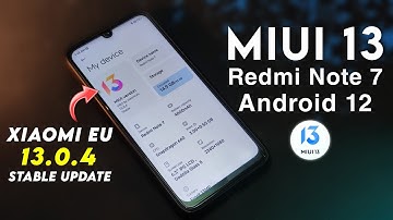 MIUI 13 Stable for Redmi Note 7 | Android 12 | Xiaomi EU 13.0.4 Update