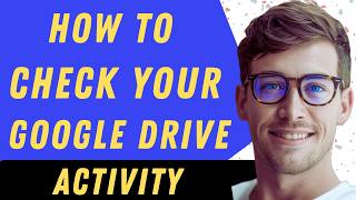 How To Check You Google Drive Activity - Full Guide