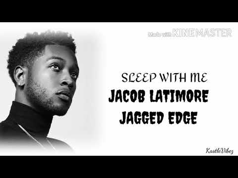 Jacob Latimore - Sleep With Me (feat. Jagged Edge) [Lyrics]