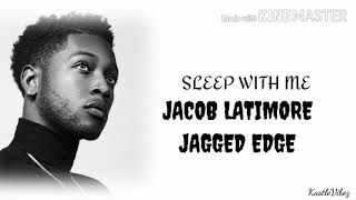 Jacob Latimore - Sleep With Me (feat. Jagged Edge) [Lyrics]