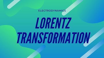 Lorentz Transformation | Part 2 of 2