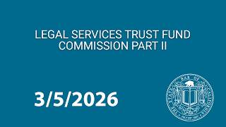 Legal Services Trust Fund Commission 3-5-2026 Part 2