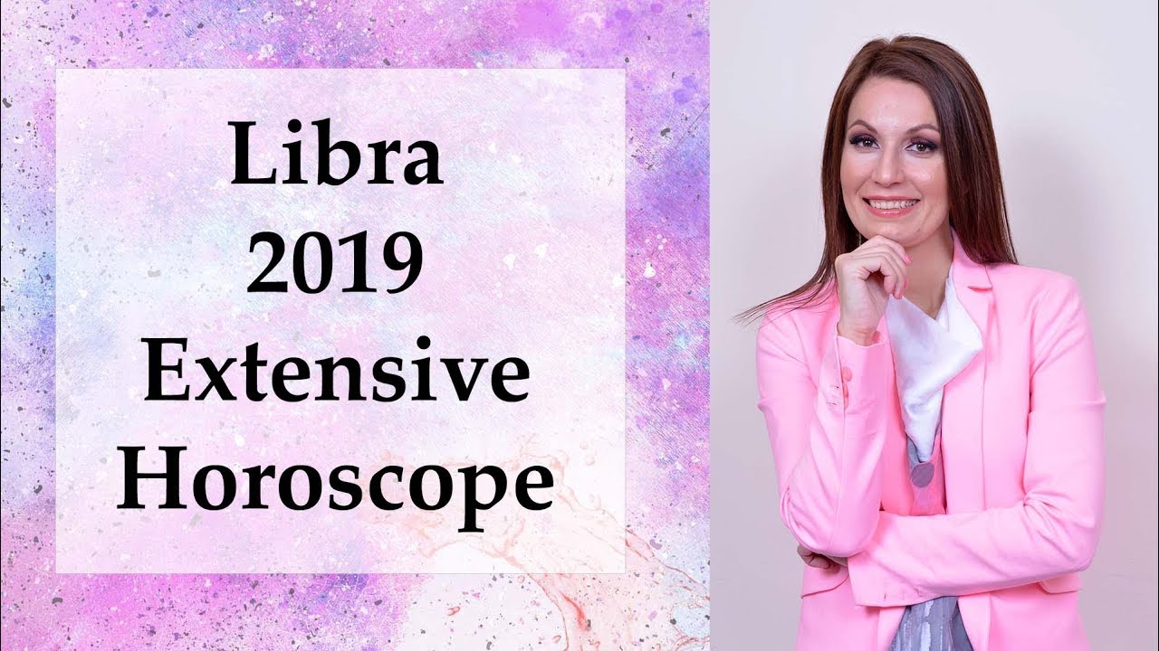 Libra 2019 Extensive Astrology Horoscope