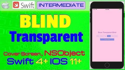 IOS 11, Swift 4, Tutorial: How To place a dark / Colorful transparent blind with animation