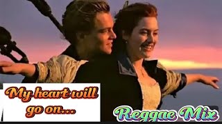 Download Lagu My heart will go on [ 💥Reggae Mix💥 ] MP3