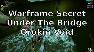 Warframe Secret Under The Bridge Orokin Void
