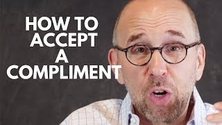 How to Accept Compliments and Why It's So Hard