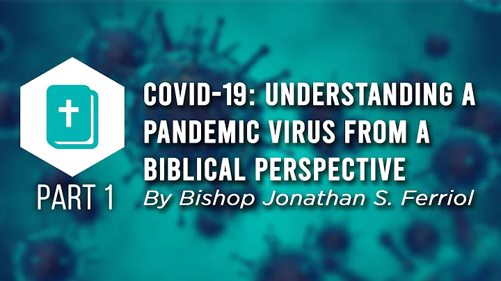 COVID-19 and the Bible: An Honest, In-Depth Look at a Pandemic Virus (Part 1)