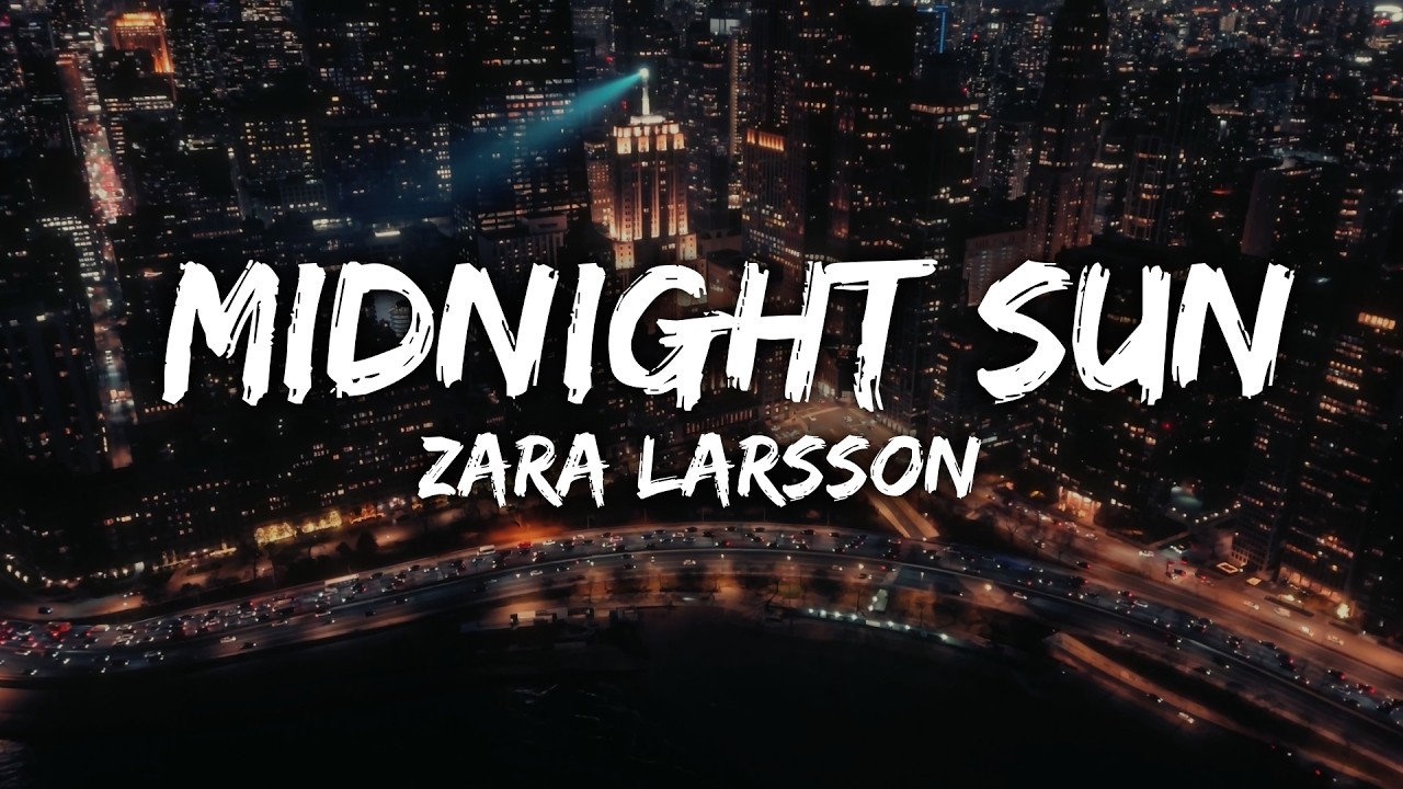 Zara Larsson - Midnight Sun (Lyrics)