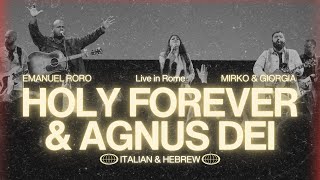 Holy Forever + Agnus Dei (Italian - Hebrew) | Mirko&amp;Giorgia feat Emanuel Roro (live in Rome)