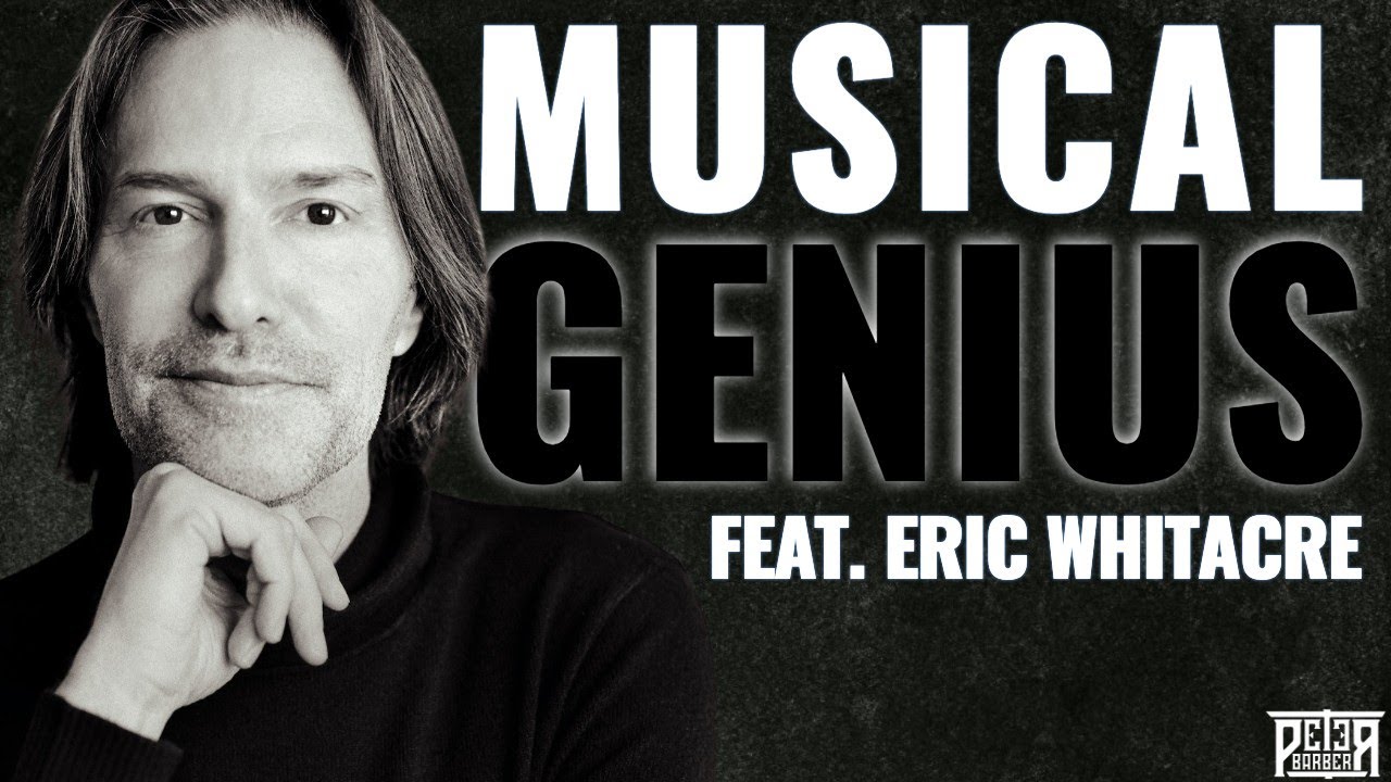 Eric Whitacre: Musical Genius (Vocal Arts with Peter Barber)