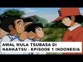 Kartun Bola Captain Tsubasa Awal Mula Di Nankatsu Episode 1 Bahasa Indonesia 