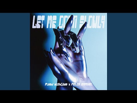 Let Me Down Slowly