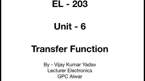 EL-203| Unit-6 | Transfer Function| By Vijay Kumar Yadav| Lecturer Electronics| GPC Alwar