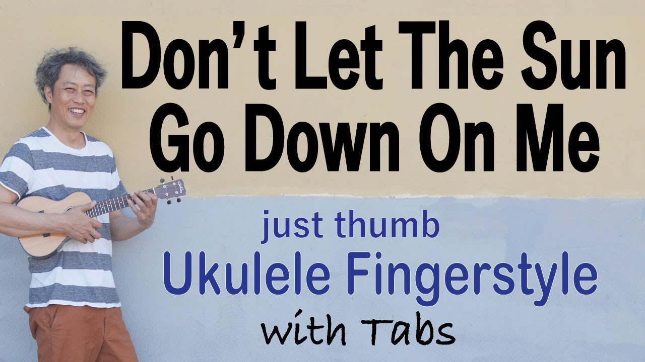 Don't Let The Sun Go Down On Me (Elton John) [Ukulele Fingerstyle] Play-Along with TABs