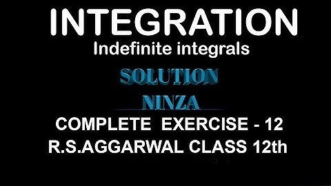 Ex - 12 R.S. Aggarwal Integration class 12th.[Integration]