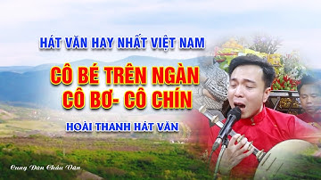 Hát Văn Cô Bé Trên Ngàn - Cô Bơ - Cô Chín | Hoài Thanh Hay Nhất 2025