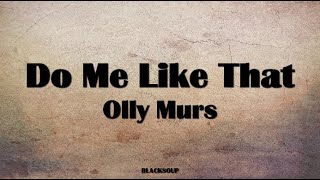 Olly Murs - Do Me Like That Lyrics