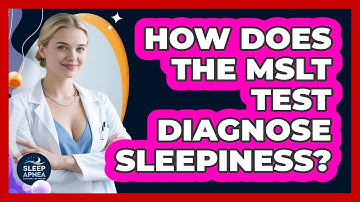 How Does The MSLT Test Diagnose Sleepiness? - Sleep Apnea Support Network