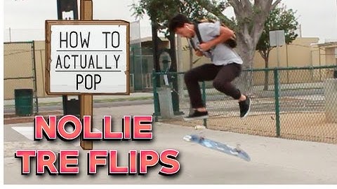 How to Pop Nollie Tre Flips! | A Skateboarder