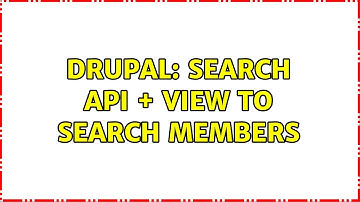 Drupal: SEARCH API + VIEW to search members (2 Solutions!!)