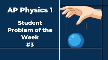 AP Physics 1: Question of the Week #3