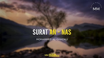 Surat An-Nas (The Mankind) | Mohammed Al-Ghazali | سورة الناس | Muslim Mindspace | Quran