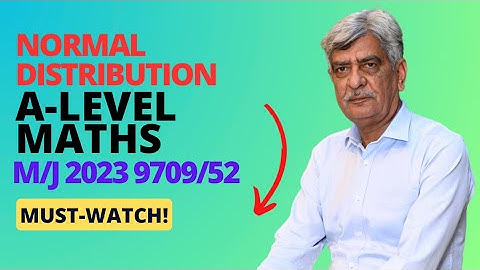 A-Level Maths - NORMAL DISTRIBUTION 9709/52 M/J 2023 Q#5 Solution | Ultimate Guide (Part 5)