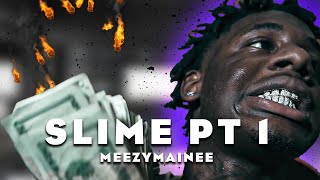 MeezyMainee - "Slime Pt 1"