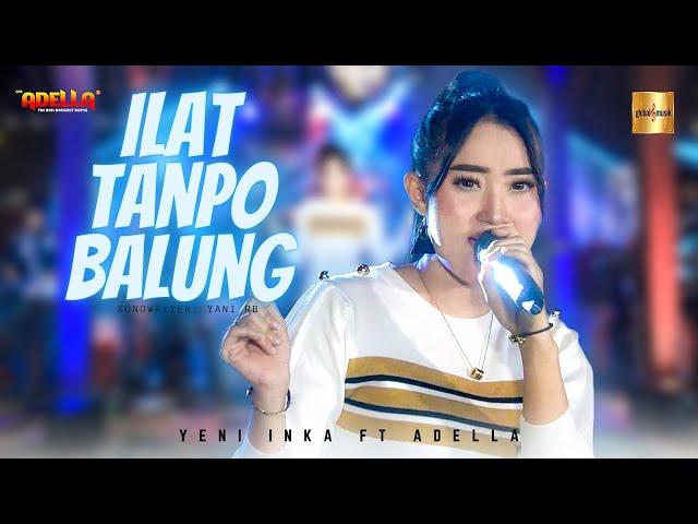 Yeni Inka ft Adella - Ilat Tanpo Balung (Official Live Music) class=
