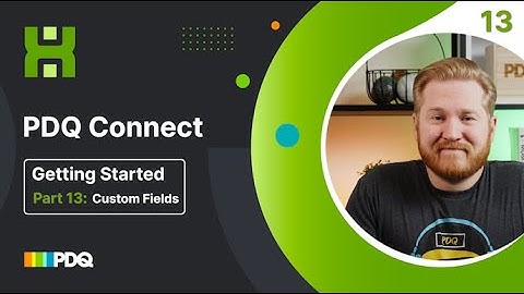PDQ Connect - Getting Started - Part 13: Custom Fields