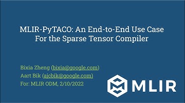 MLIR Open Meeting 2022-02-10: PyTACO - An End-to-End Use Case for the Sparse Tensor Compiler