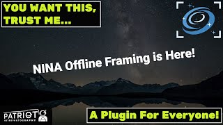 NINA Offline Framing is Here! [New Video Link in Description]