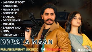 Korala Maan All Songs | New Punjab jukebox 2024 | Korala Maan New Punjabi Song | Korala Maan Jukebox