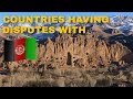 🇦🇫 Countries having Disputes with Afghanistan | Yellowstats