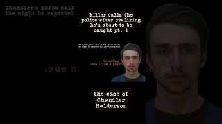 killer calls the police when he realizes he's about to be caught pt.1 #dreading #truecrime