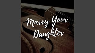 Marry Your Daughter