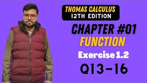 The Expert Guide to EXERCISE 1.2 question 13-16 Thomas Calculus