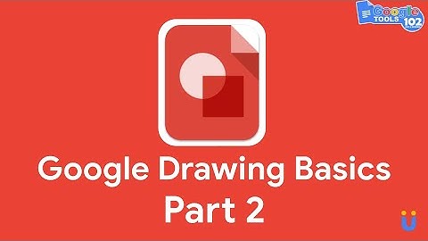 Google 102 Google Drawing Basics - Part 2 (pbvU+ Spring 2021)