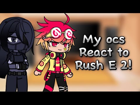 My Ocs react to Rush E 2!| Gacha Club - YouTube