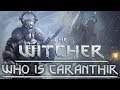 Qui est caranthir le gnral de la chasse sauvage   connaissance des personnages de witcher  connaissance de witcher  connaissance de witcher 3