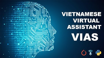 (DEMO) TRỢ LÝ ẢO TIẾNG VIỆT  VIAS | VIETNAMESE VIRTUAL ASSISTANT