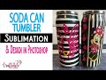 Sublimating a Soda Can Tumbler - Full Wrap Sublimation  & Design in Photoshop