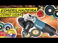 COMO usar uma ESMERILHADEIRA  |  o Guia COMPLETO!