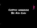 Cosmic Warrior - Kid Cudi (lyrics)