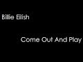 Billie Eilish - Come Out And Play (lyrics)
