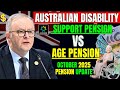 AUSTRALIAN DISABILITY SUPPORT PENSION VS AGE PENSION | OCTOBER 2025 PENSION UPDATE
