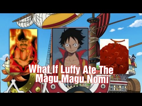 What If Luffy Ate The Magu Magu Nomi Part 1