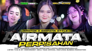 DJ AIR MATA PERPISAHAN  PARTY KARNAVAL NROTOK X SIMPATIK STYLE FULL BASS